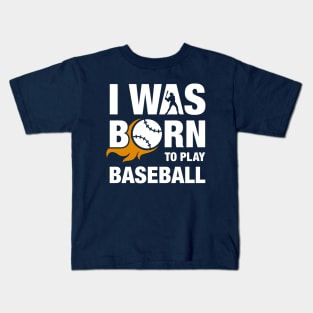 I Was Born To Play Baseball Sport Design Kids T-Shirt